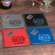 It's always BEER O'CLOCK PU Leather Coaster with Bottle Opener