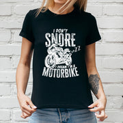 I Don't Snore I Dream I'm A Motorbike Ladies T-Shirt