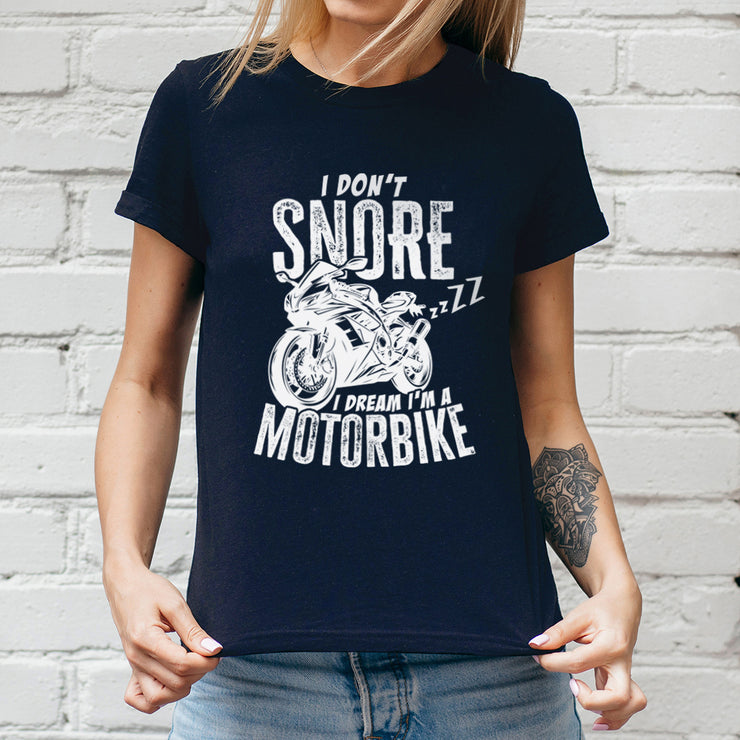 I Don't Snore I Dream I'm A Motorbike Ladies T-Shirt