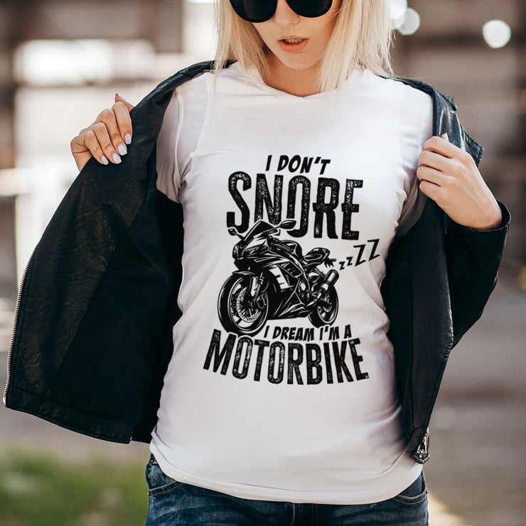 I Don't Snore I Dream I'm A Motorbike Ladies T-Shirt