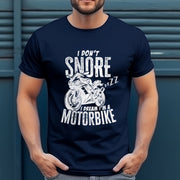 I Don't Snore I Dream I'm A Motorbike Men's T-Shirt