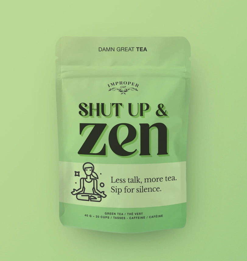"Shut Up & Zen" Bag of Loose Leaf Green Tea