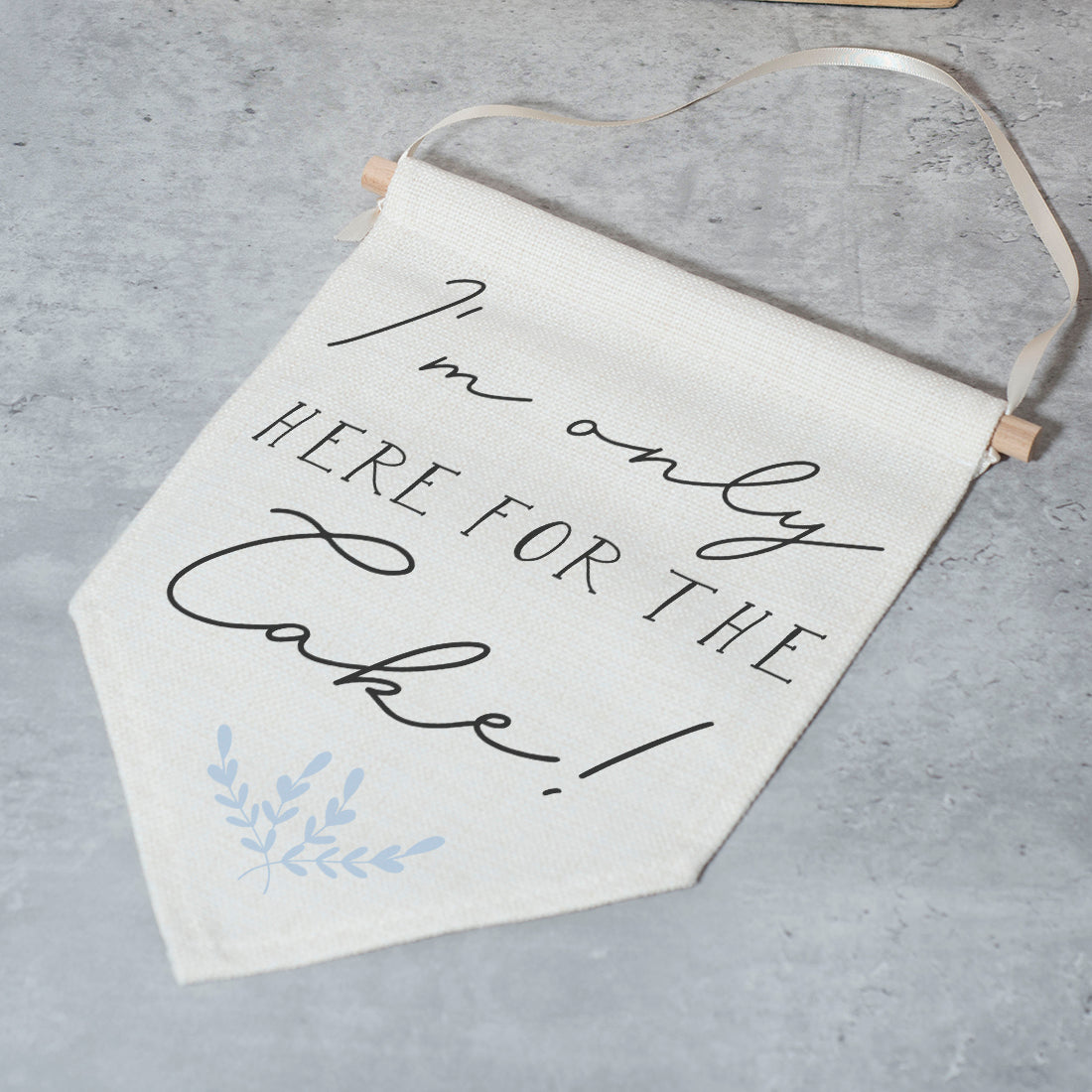 I'm Only Here For The Cake Wedding Flag-Love Lumi Ltd